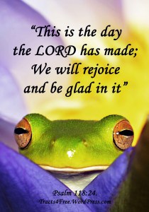 Frog Bible verse poster. Psalm 118:24. Photo and poster by David Clode.